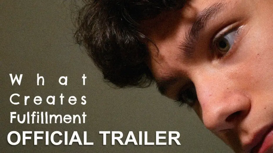 Wideo do filmu What Creates Fulfillment — What Creates Fulfillment | Official Trailer
