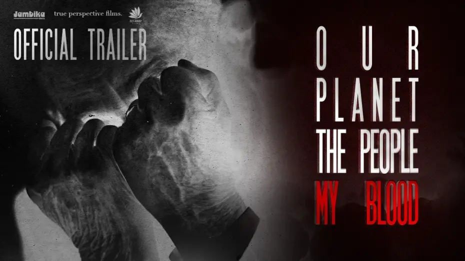 Wideo do filmu Our Planet, The People, My Blood — Our Planet, The People, My Blood - OFFICIAL TRAILER