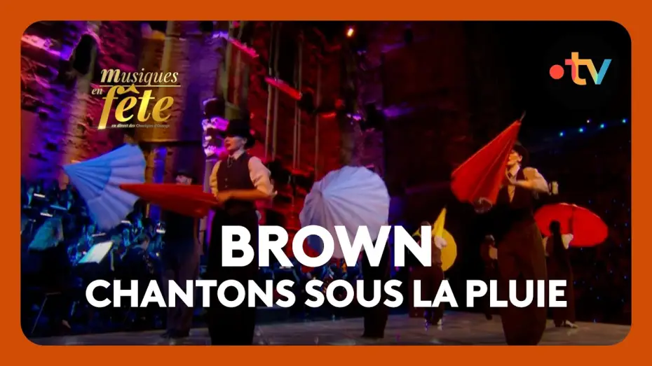 Wideo do filmu Musiques en fête des Chorégies d'Orange — Brown - Chantons sous la pluie, "Ouverture"