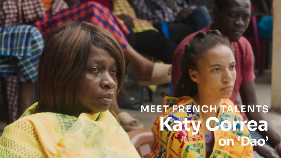 Wideo do filmu Dao — Katy Correa on 'Dao' (dir. Alain Gomis) [Subtitled]