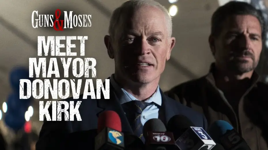 Wideo do filmu Guns & Moses — Meet Mayor Donovan Kirk | Neal McDonough