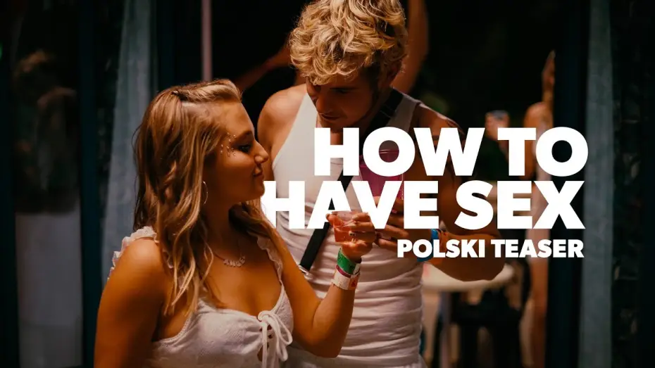 Wideo do filmu How to Have Sex — Teaser PL