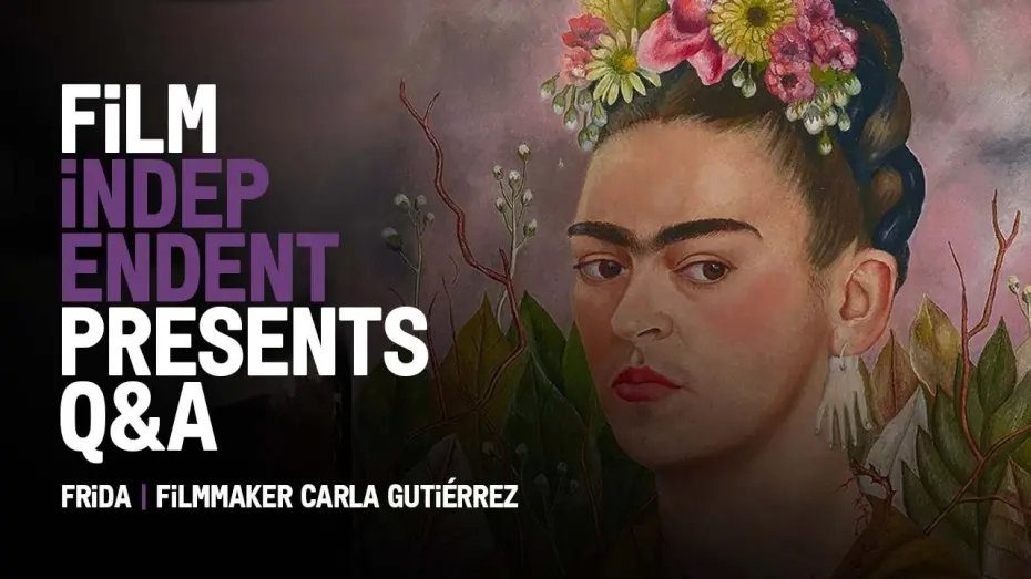 Wideo do filmu Frida — Film Independent Presents: Carla Gutiérrez on FRIDA