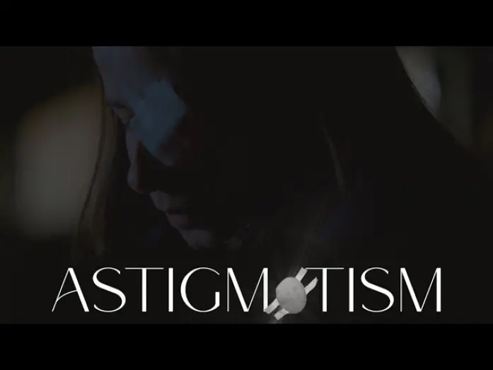 Wideo do filmu ASTIGMATISM — ASTIGMATISM