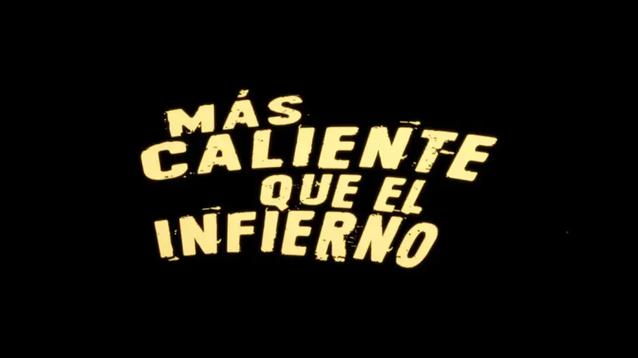 Wideo do filmu Más caliente que el infierno — "Más Caliente que el Infierno" Trailer oficial