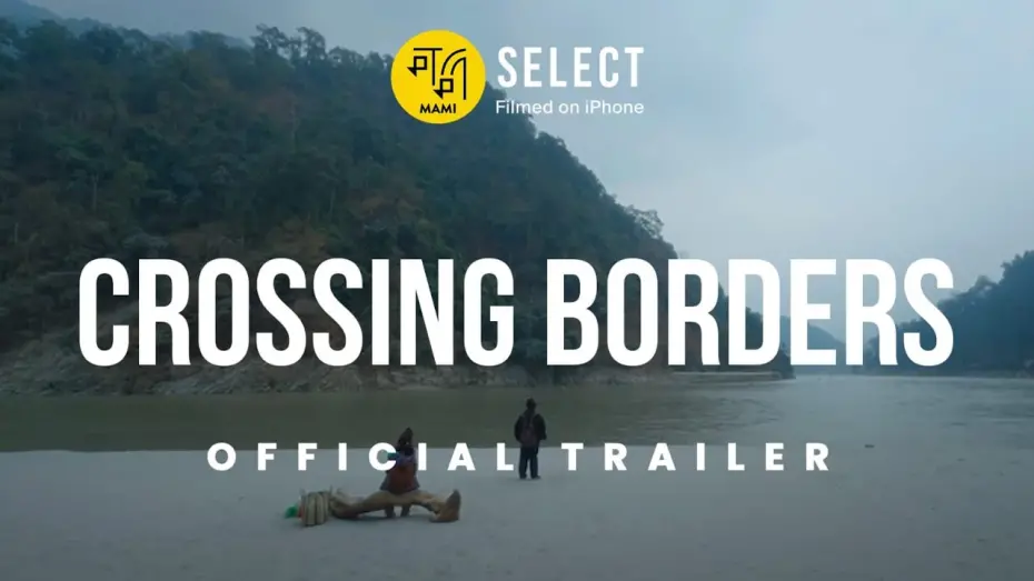 Wideo do filmu Crossing Borders — Crossing Borders | Trailer | MAMI Select: Filmed on iPhone | Saurav Rai
