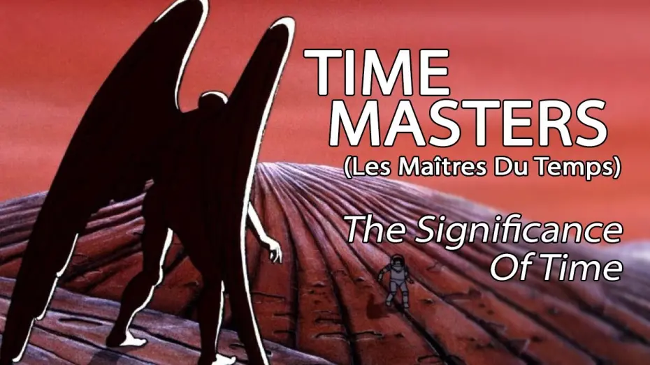 Wideo do filmu Les maîtres du temps — Time Masters (Les Maîtres Du Temps) - The Significance Of Time