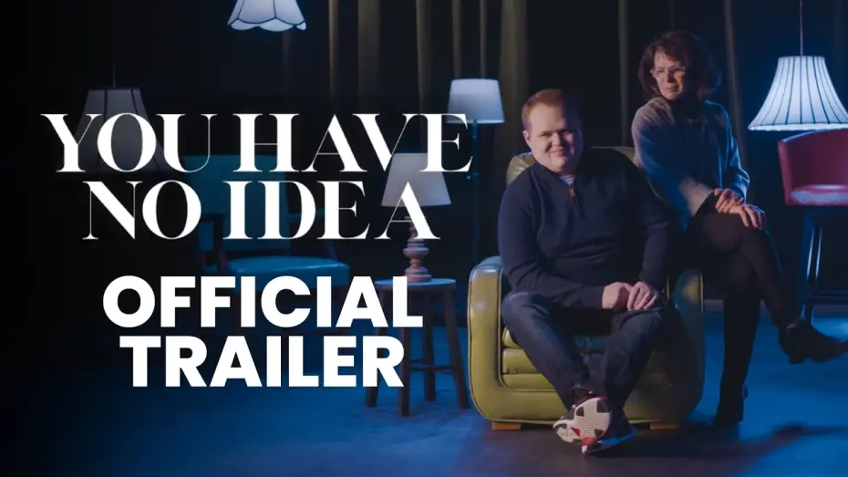 Wideo do filmu You Have No Idea — Official Trailer