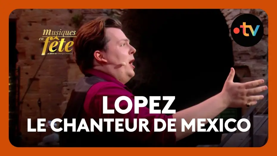 Wideo do filmu Musiques en fête des Chorégies d'Orange — Lopez - Le Chanteur de Mexico, "Mexico" avec Vincent Guérin