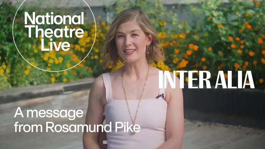 Wideo do filmu National Theatre Live: Inter Alia — Inter Alia | A Message From Rosamund Pike | National Theatre Live