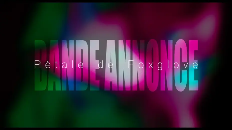 Wideo do filmu Pétale de Foxglove — Bande annonce - Pétale de Foxglove