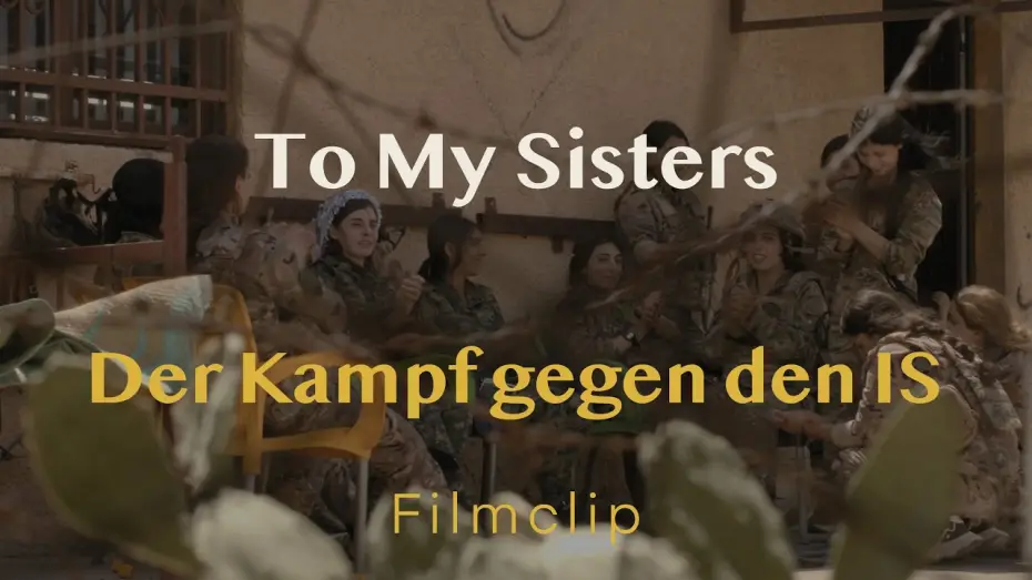 Wideo do filmu To my Sisters — Filmclip - Kampf gegen den IS // TO MY SISTERS // Demnächst im Kino