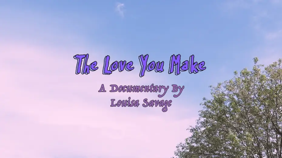 Wideo do filmu The Love You Make — The Love You Make (Official Documentary)