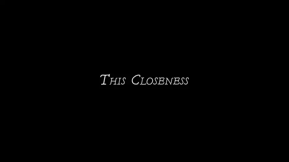 Wideo do filmu This Closeness — Trailer