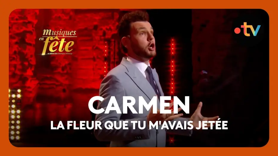 Wideo do filmu Musiques en fête des Chorégies d'Orange — Bizet - Carmen, "La fleur que tu m'avais jetée" avec Julien Henric