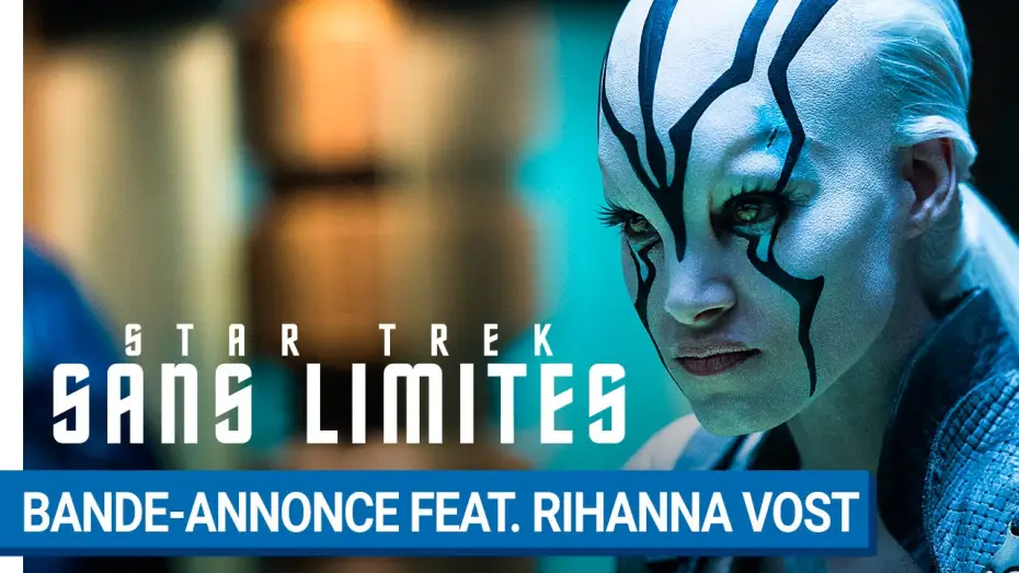 Wideo do filmu Star Trek: W nieznane — STAR TREK SANS LIMITES - Bande-annonce Feat. Rihanna (VOST) [au cinéma le 17 août 2016]