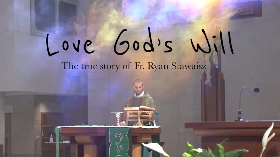 Wideo do filmu Love God's Will — "Love God's Will" - First Look at Fr. Ryan Stawaisz