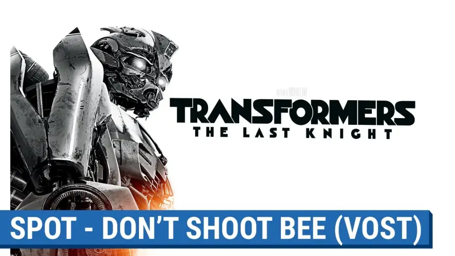 Wideo do filmu Transformers. Ostatni rycerz — TRANSFORMERS : THE LAST KNIGHT -  DON'T SHOOT BEE   (VOST) [actuellement au cinéma]