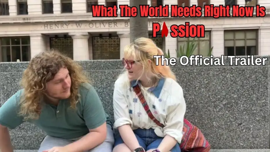Wideo do filmu What The World Needs Right Now Is Passion — What The World Needs Right Now Is Passion: The Official Trailer