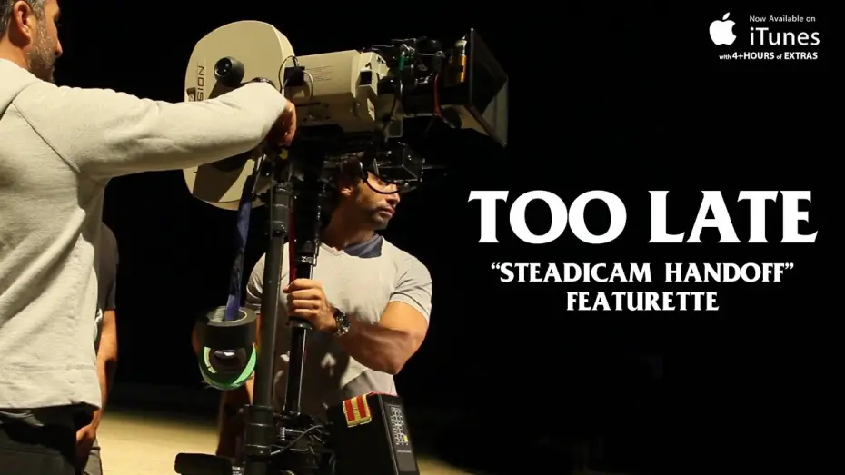 Wideo do filmu Too Late — "Steadicam Handoff" Featurette