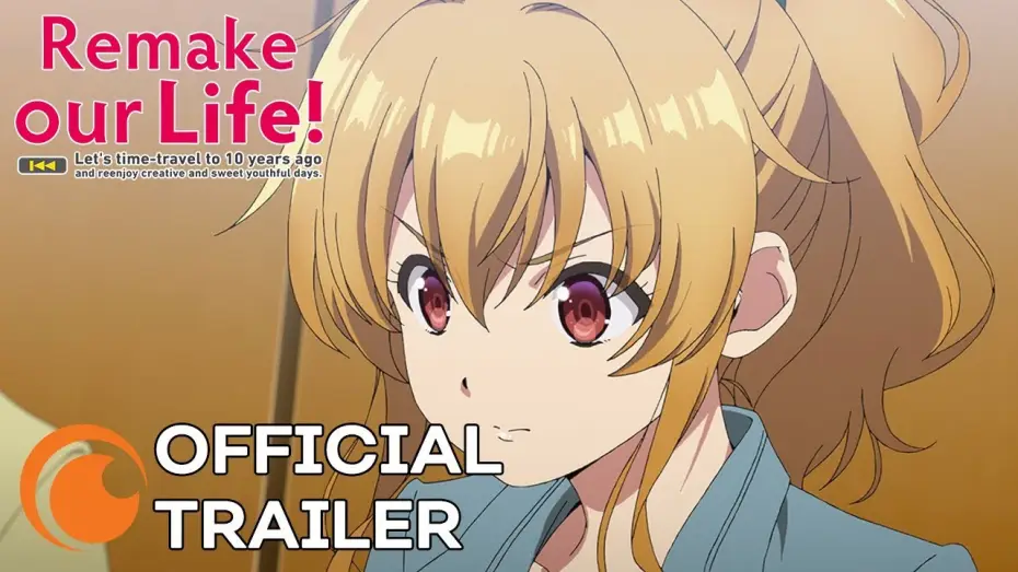 Видео к сериалу Bokutachi no Remake — Remake Our Life! | OFFICIAL TRAILER