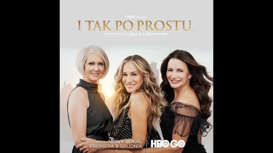 Видео к сериалу I tak po prostu... — "I TAK PO PROSTU..." | PREMIERA 9 GRUDNIA W HBO GO