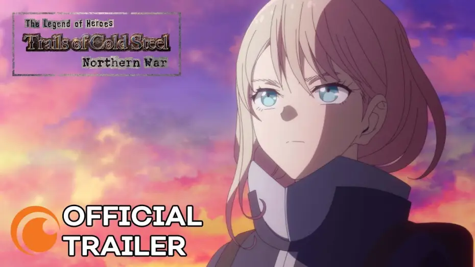 Видео к сериалу The Legend of Heroes 閃の軌跡 Northern War — Official Trailer [Subtitled]