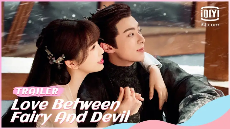 Видео к сериалу Love Between Fairy and Devil — Official Trailer: Love Between Fairy and Devil | iQiyi Romance