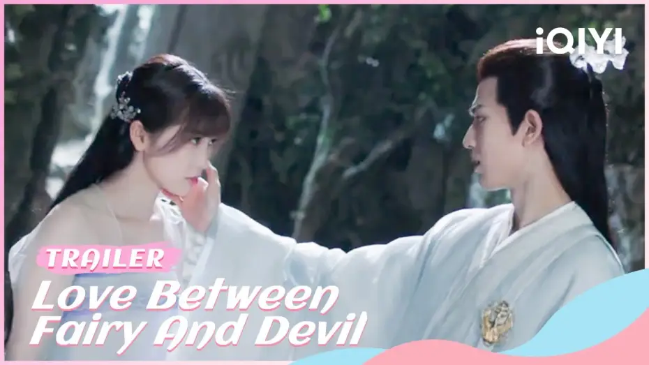 Видео к сериалу Love Between Fairy and Devil — Official Trailer: Love Between Fairy and Devil | iQIYI Romance