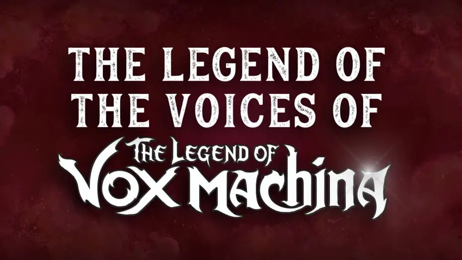 Видео к сериалу Legenda Vox Machiny — The Legend of the Voices of The Legend of Vox Machina