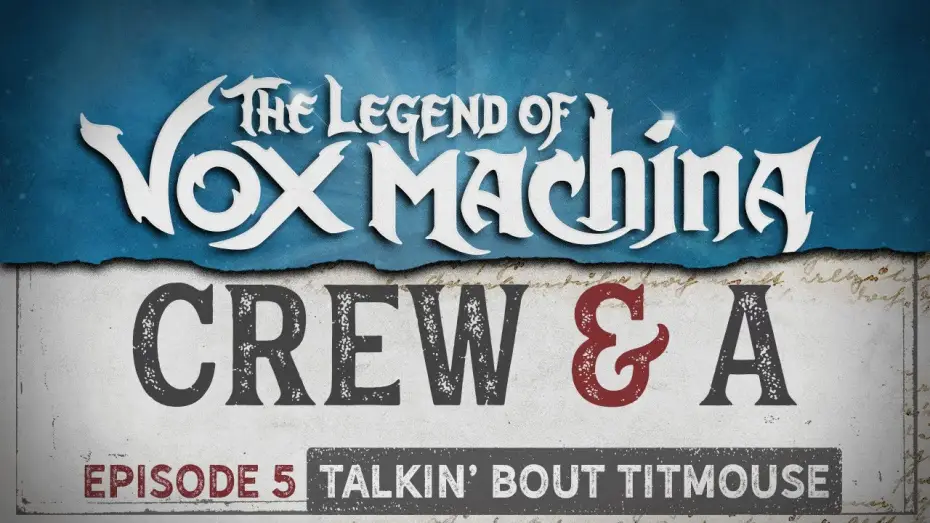 Видео к сериалу Legenda Vox Machiny — Crew & A Episode 5: Talkin' Bout Titmouse