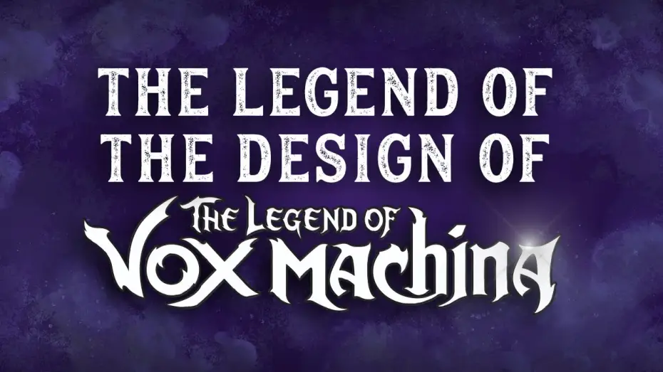 Видео к сериалу Legenda Vox Machiny — The Legend of the Design of The Legend of Vox Machina