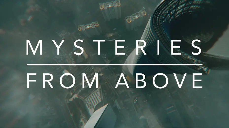 Wideo do serialu Mysteries from Above — Mysteries From Above
