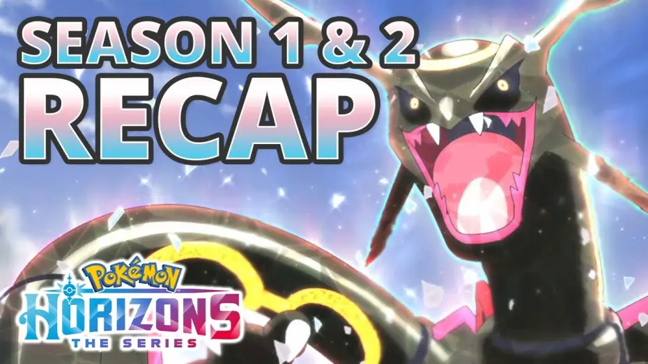 Wideo do serialu Pokémon Horyzonty – Seria — Pokémon Horizons Season 1 & 2 Recap