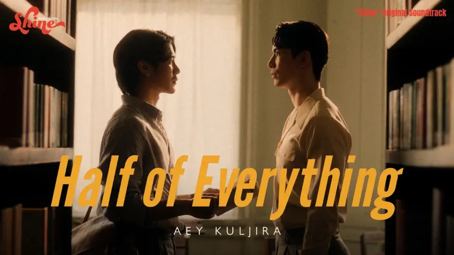 Wideo do serialu ชาย — Aey Kuljira - Half of Everything (“Shine” Original Soundtrack) [Official Music Video]