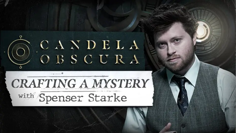 Wideo do serialu Candela Obscura — Crafting a Mystery with Spenser Starke | Candela Obscura