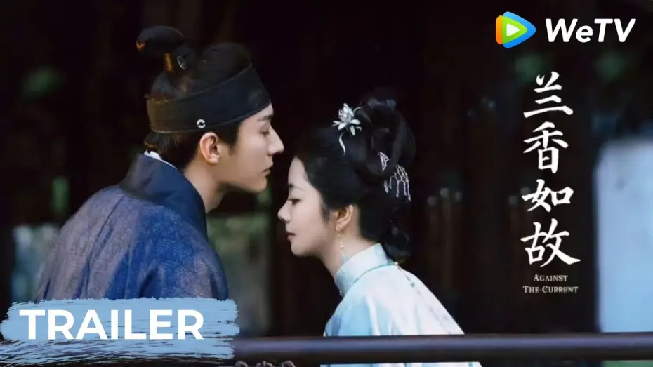Видео к сериалу 兰香如故 — Trailer【Against The Current兰香如故】| Tan Songyun, Liu Xueyi | WeTV
