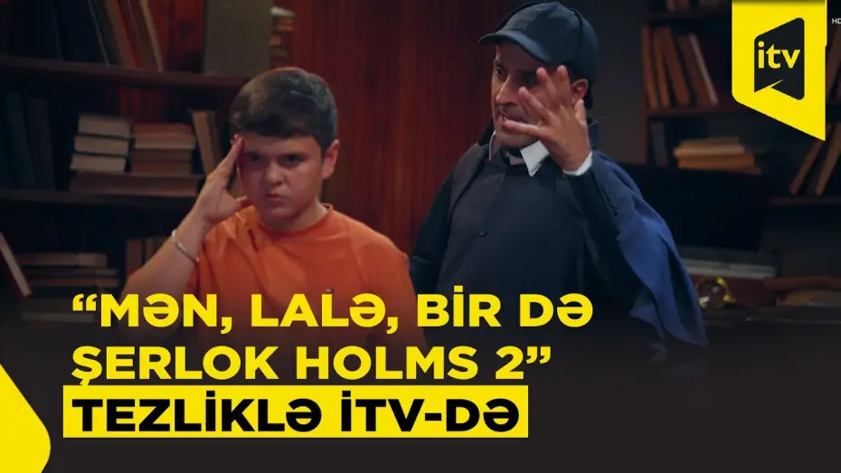 Wideo do serialu Ja, Lala i Sherlock Holmes — “Mən, Lalə, bir də Şerlok Holms 2” serialı tezliklə İTV-də