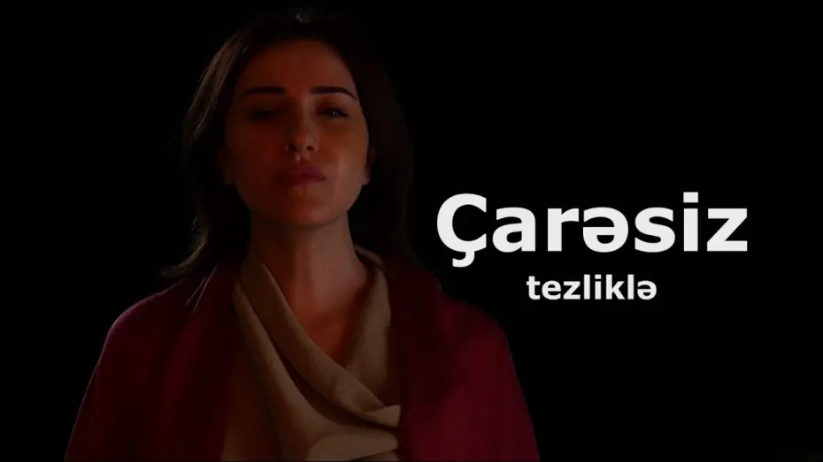 Wideo do serialu Çarəsiz — “Çarəsiz” - Anons / Tezliklə ATV-də