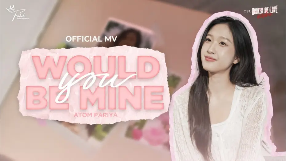Wideo do serialu หัวใจช้ำรัก — Would You Be Mine? | OST.BROKEN (Of) LOVE หัวใจช้ำรัก - ATOM PARIYA [OFFICIAL MV]