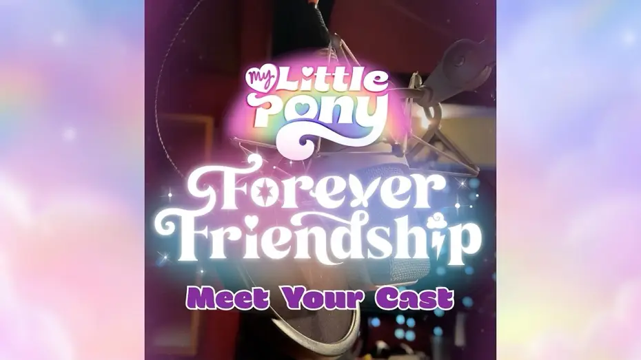 Wideo do serialu My Little Pony: Forever Friendship — My Little Pony: Forever Friendship - Meet the Cast!