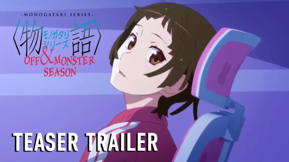 Wideo do serialu Monogatari Series — MONOGATARI Series OFF & MONSTER Season Teaser Trailer [Subtitled]
