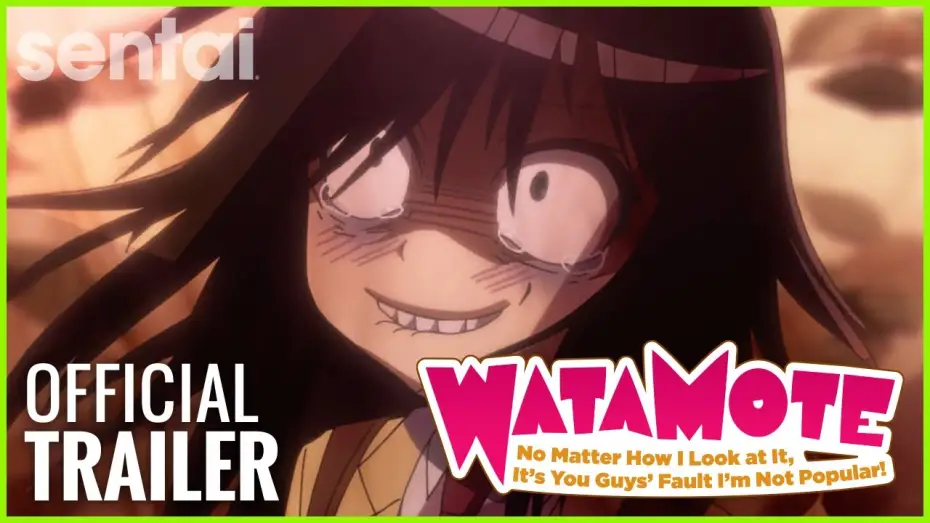 Wideo do serialu Watashi ga Motenai no wa Dou Kangaetemo Omaera ga Warui! — Watamote: No Matter How I Look At It, It's You Guys' Fault I'm Not Popular! Official Trailer