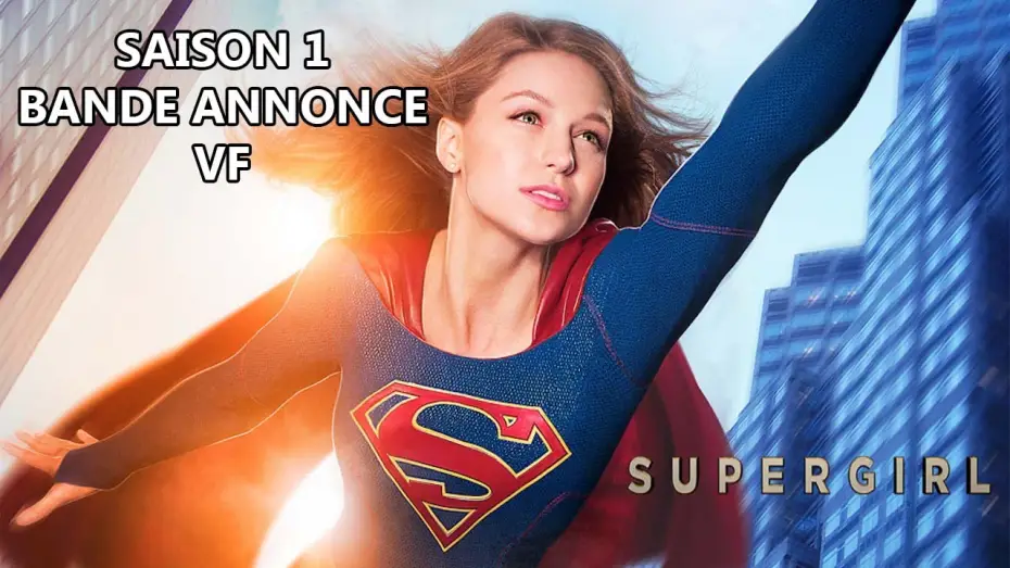 Видео к сериалу Supergirl — SUPERGIRL Saison 1 - Bande Annonce VF