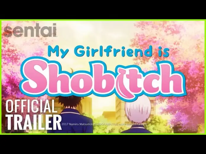 Wideo do serialu 僕の彼女がマジメ過ぎるしょびっちな件 — My Girlfriend is Shobitch Official Dub Trailer | Sentai Filmworks