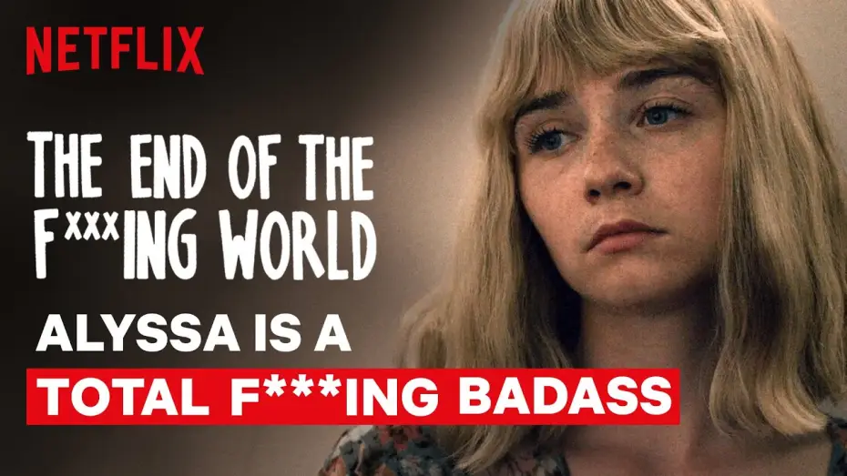 Wideo do serialu The End of the F***ing World — Alyssa is a Total F***ing Badass | The End of the F***ing World | Netflix