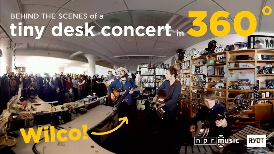 Видео к сериалу NPR Tiny Desk Concerts — Behind The Scenes At The Tiny Desk in 360˚: Wilco