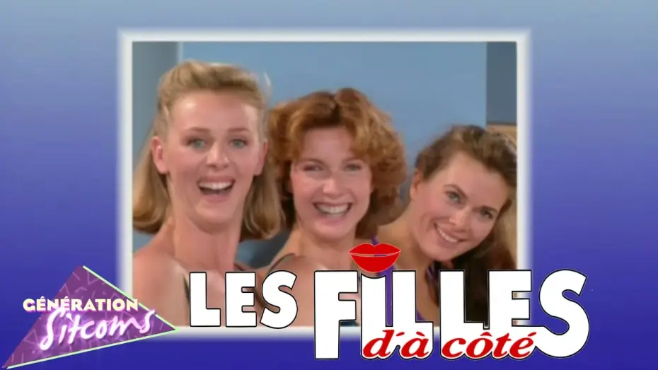 Wideo do serialu Les Filles d'à côté — Les filles d'à coté : Générique TV officiel