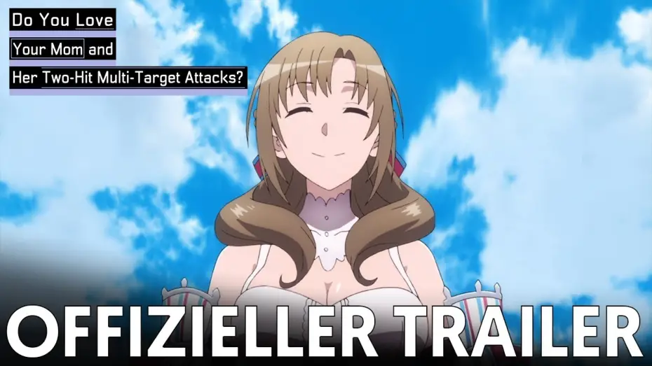 Wideo do serialu Tsuujou Kougeki ga Zentai Kougeki de Ni-kai Kougeki no Okaasan wa Suki Desu ka? — Offizieller Trailer | Do You Love Your Mom and Her Two Hit Multi Target Attacks?