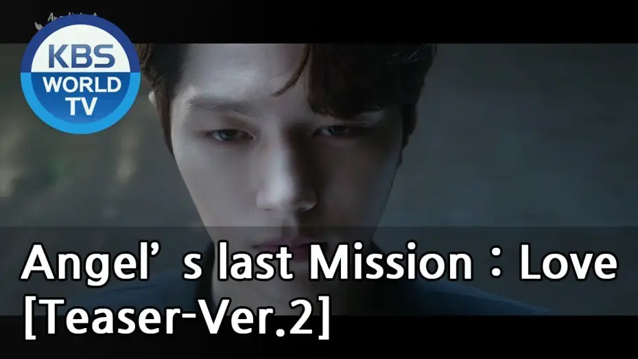 Wideo do serialu Angel's Last Mission: Love — Angel's Last Mission : Love I 단, 하나의 사랑 [Teaser-Ver.2]
